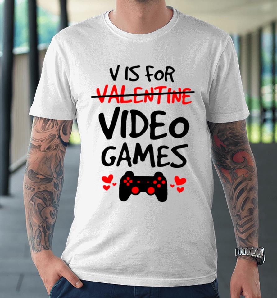 V Is For Video Games Premium T-Shirt