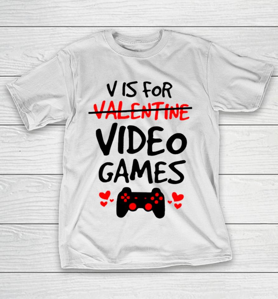 V Is For Video Games T-Shirt
