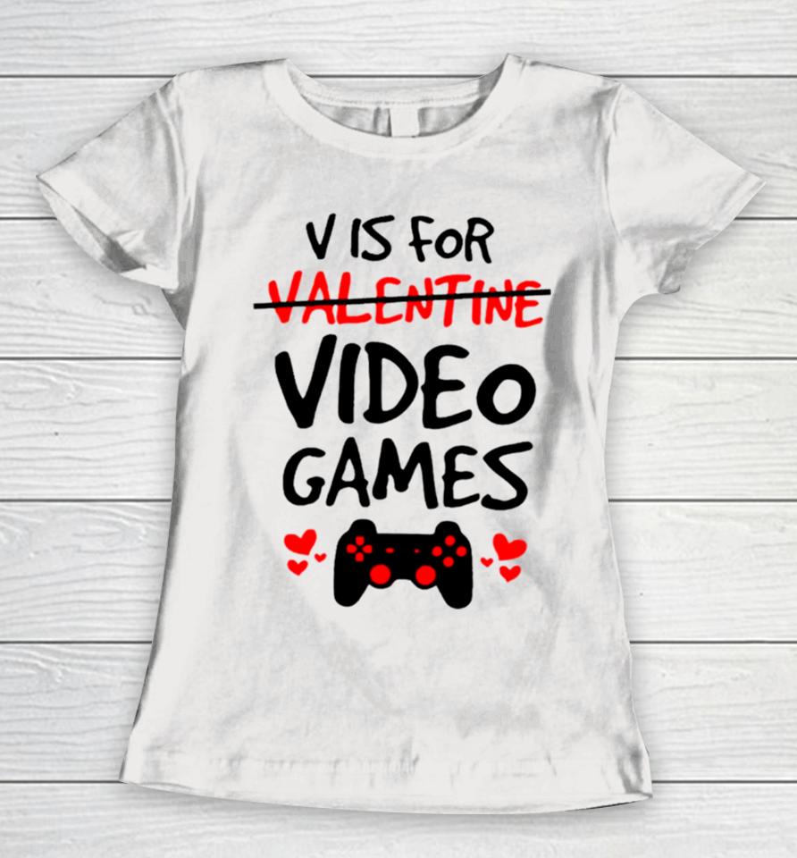 V Is For Video Games Women T-Shirt