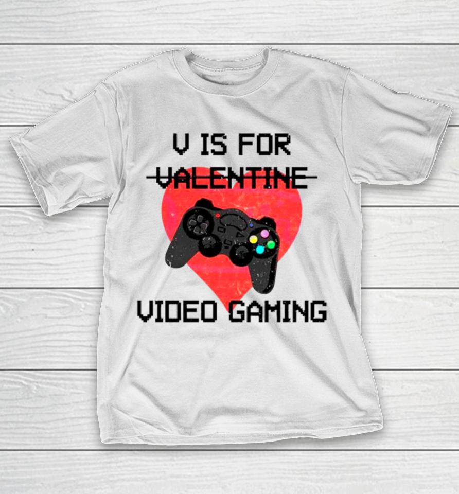 V Is For Video Games Valentine T-Shirt