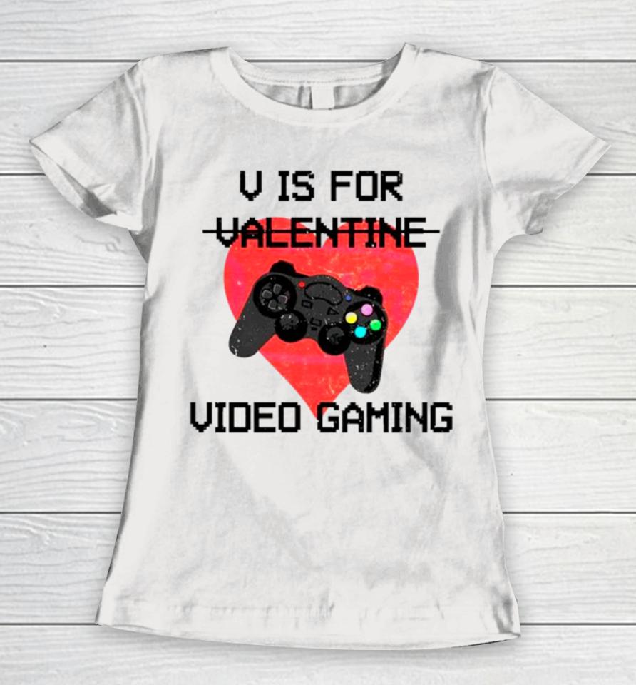 V Is For Video Games Valentine Women T-Shirt