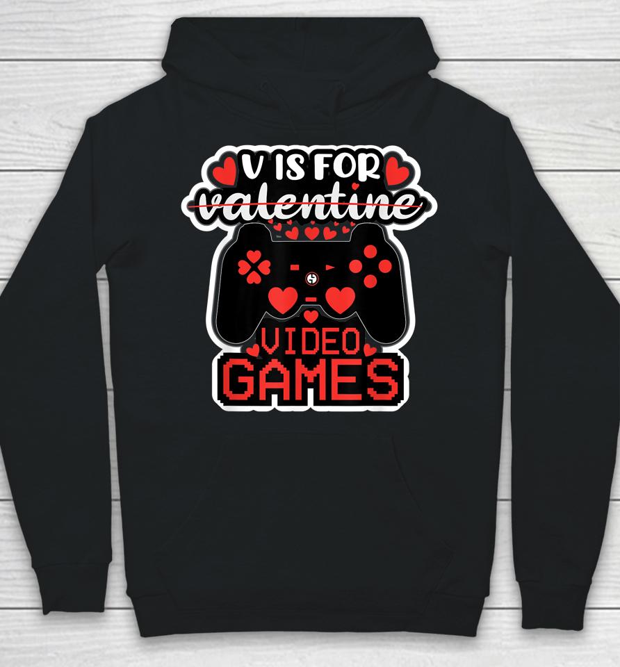 V Is For Video Games Valentines Day Hoodie