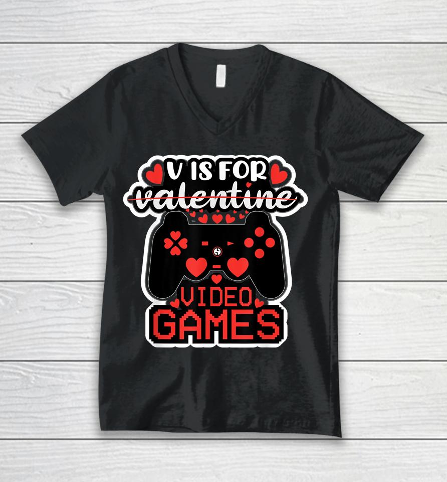 V Is For Video Games Valentines Day Unisex V-Neck T-Shirt