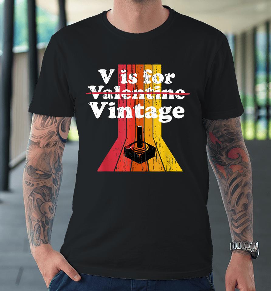 V Is For Vintage Gamer Premium T-Shirt