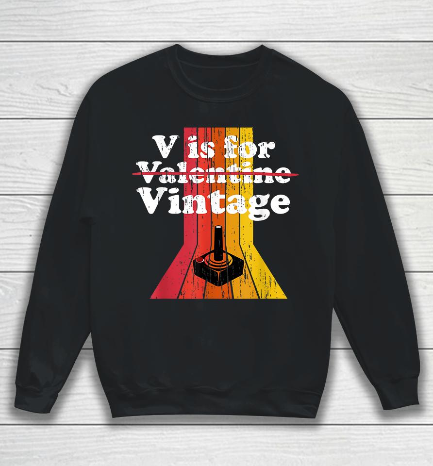 V Is For Vintage Gamer Sweatshirt