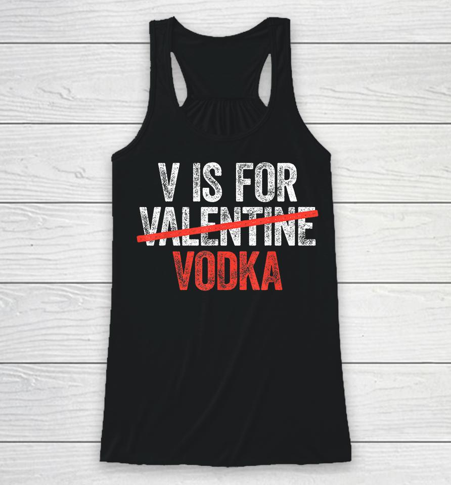V Is For Vodka Valentine's Day Racerback Tank
