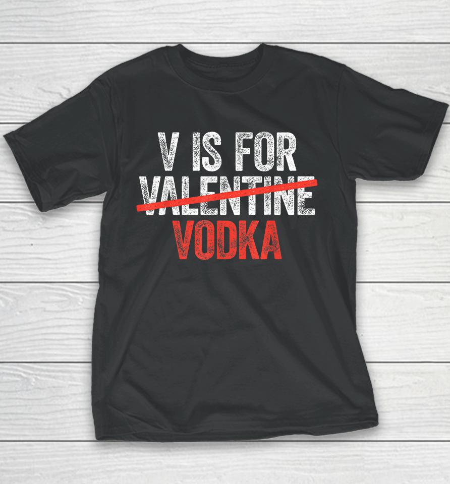 V Is For Vodka Valentine's Day Youth T-Shirt