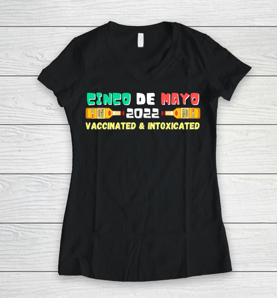 Vaccinated And Intoxicated Cinco De Mayo 2022 Women V-Neck T-Shirt