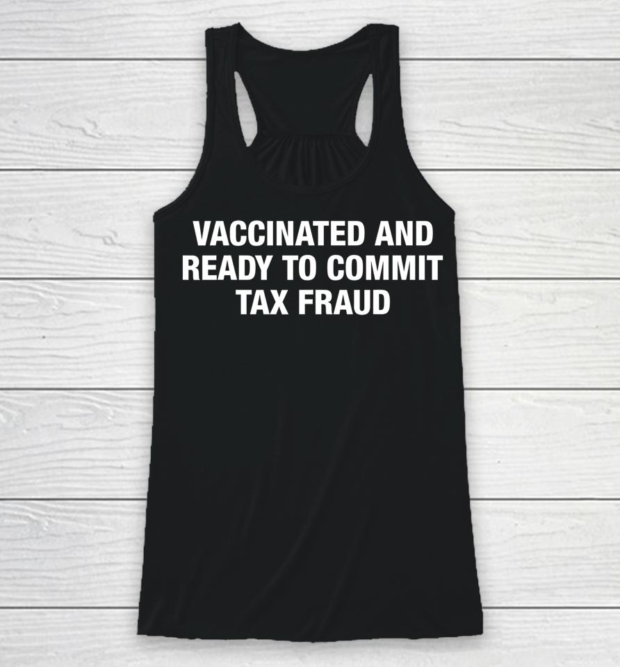 Vaccinated And Ready To Commit Tax Fraud Black Racerback Tank