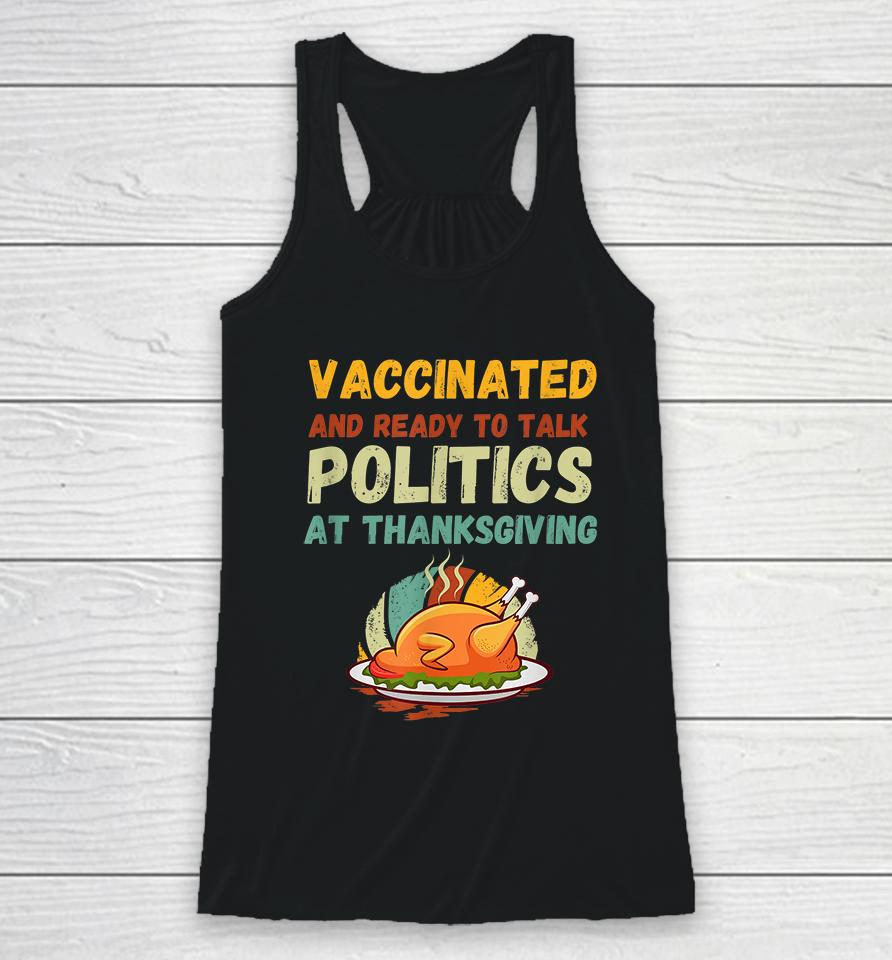 Vaccinated And Ready To Talk Politics At Thanksgiving Funny Racerback Tank