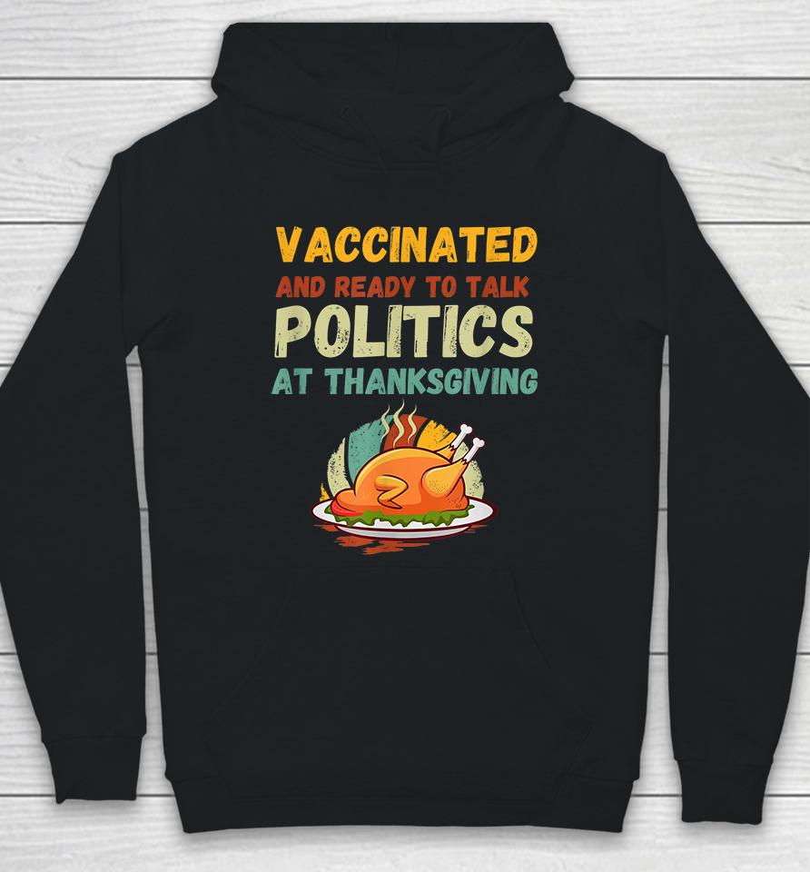 Vaccinated And Ready To Talk Politics At Thanksgiving Funny Hoodie