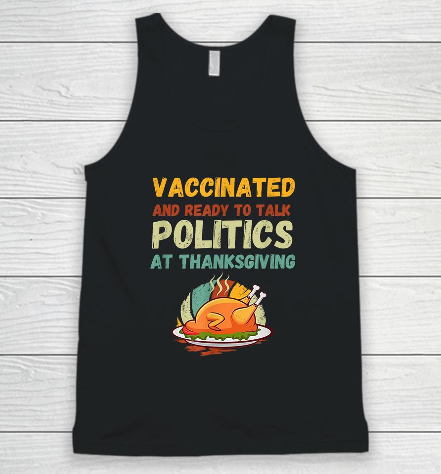 Vaccinated And Ready To Talk Politics At Thanksgiving Funny Unisex Tank Top