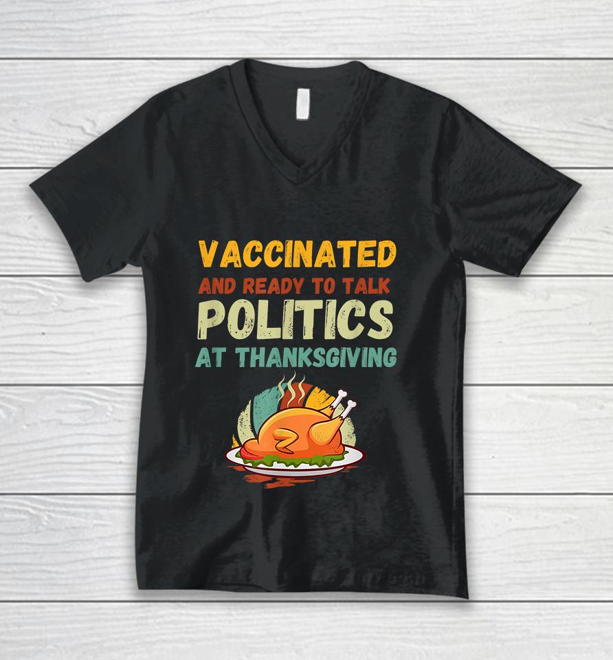 Vaccinated And Ready To Talk Politics At Thanksgiving Funny Unisex V-Neck T-Shirt