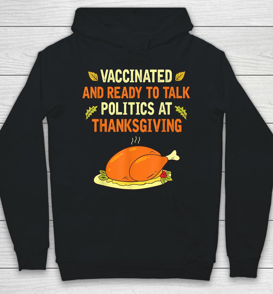 Vaccinated And Ready To Talk Politics At Thanksgiving Hoodie