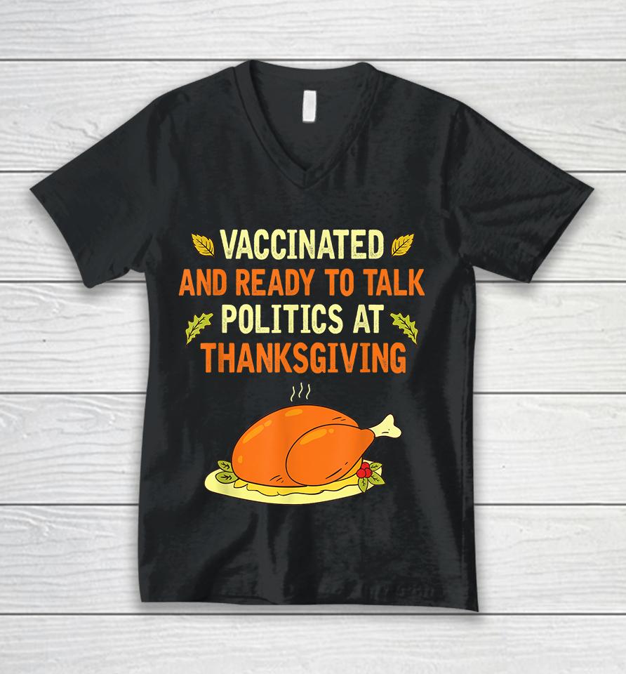 Vaccinated And Ready To Talk Politics At Thanksgiving Unisex V-Neck T-Shirt