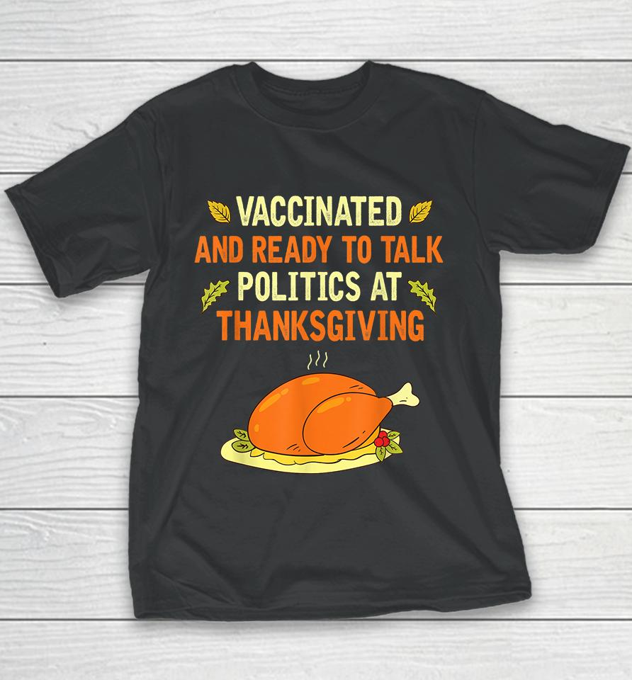 Vaccinated And Ready To Talk Politics At Thanksgiving Youth T-Shirt