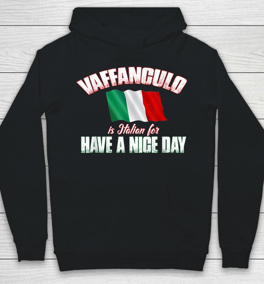 Vaffanculo Have A Nice Day Hoodie