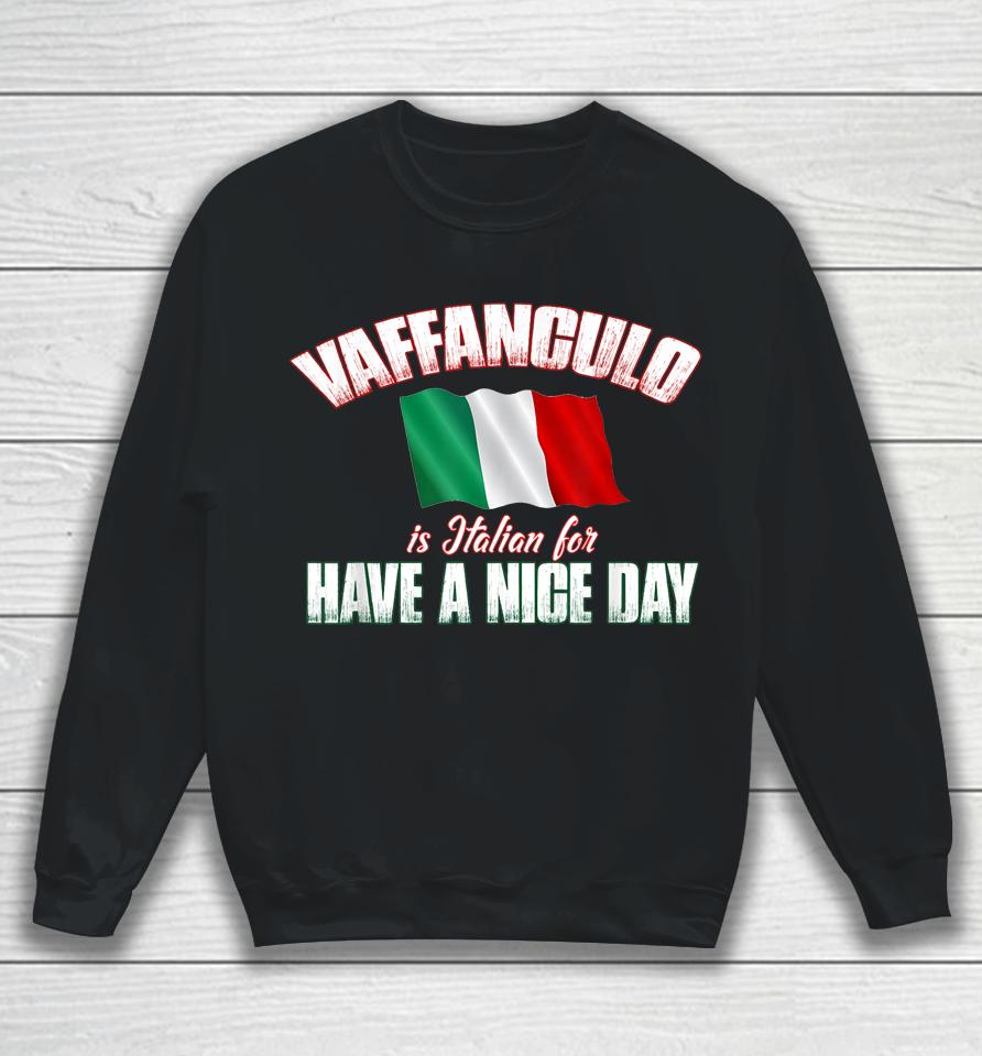 Vaffanculo Have A Nice Day Sweatshirt