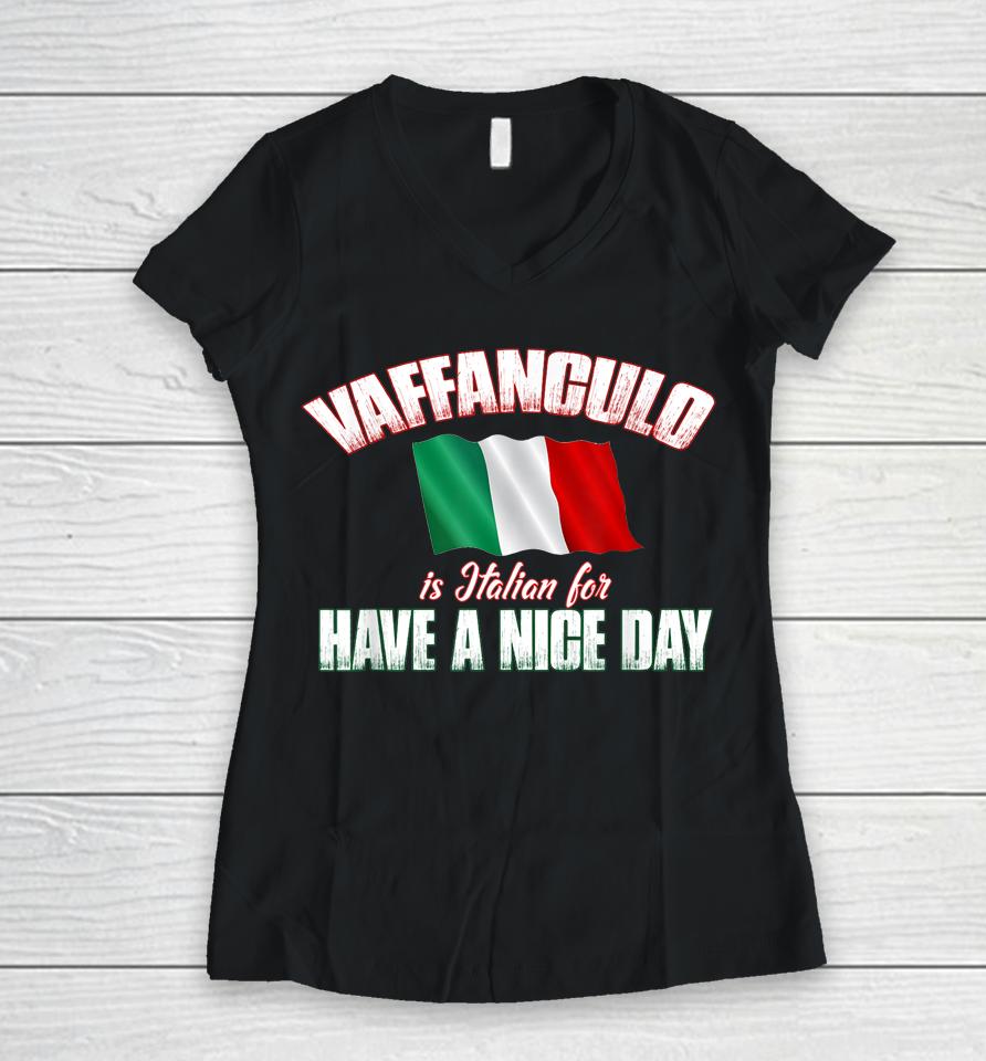 Vaffanculo Have A Nice Day Women V-Neck T-Shirt