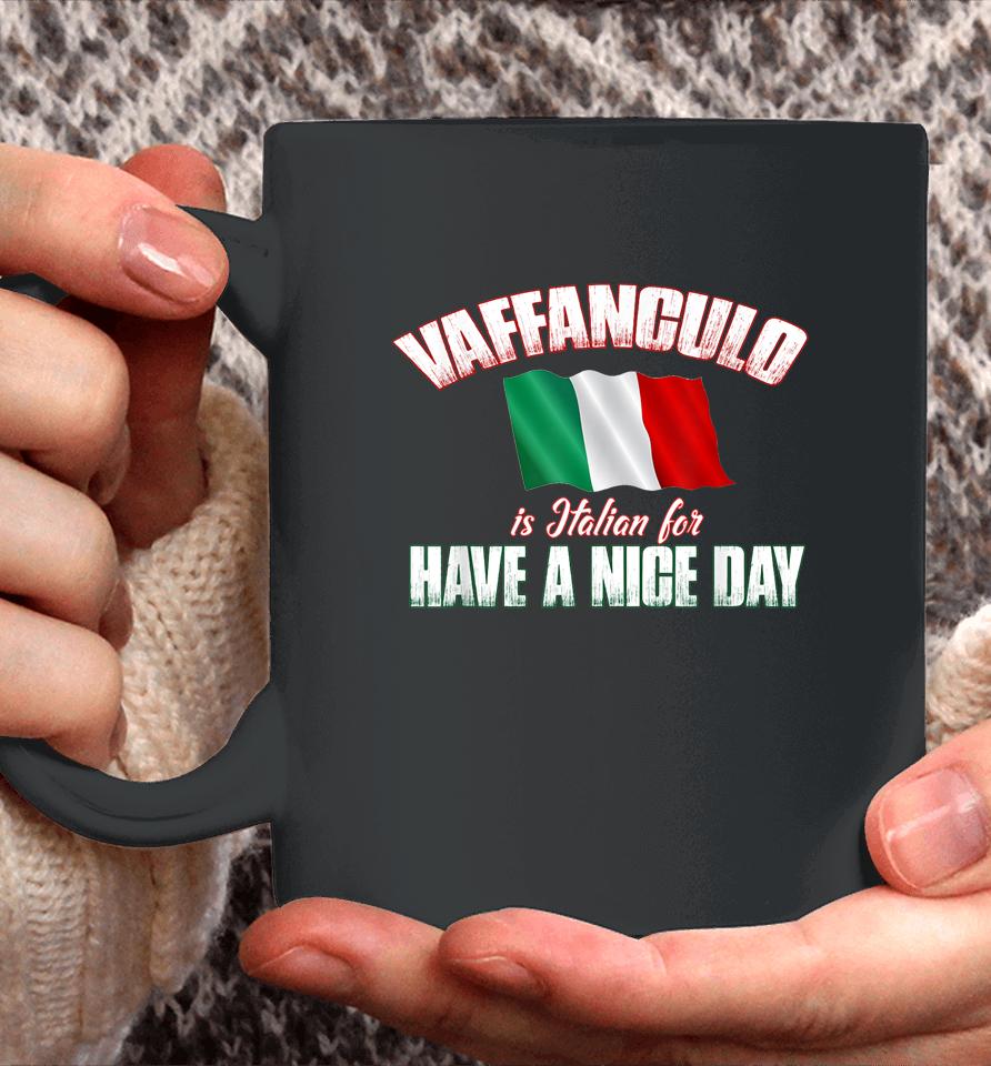 Vaffanculo Is Italian For Have A Nice Day Coffee Mug
