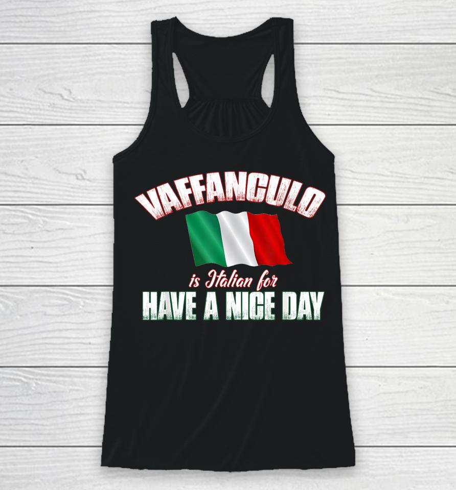 Vaffanculo Is Italian For Have A Nice Day Racerback Tank