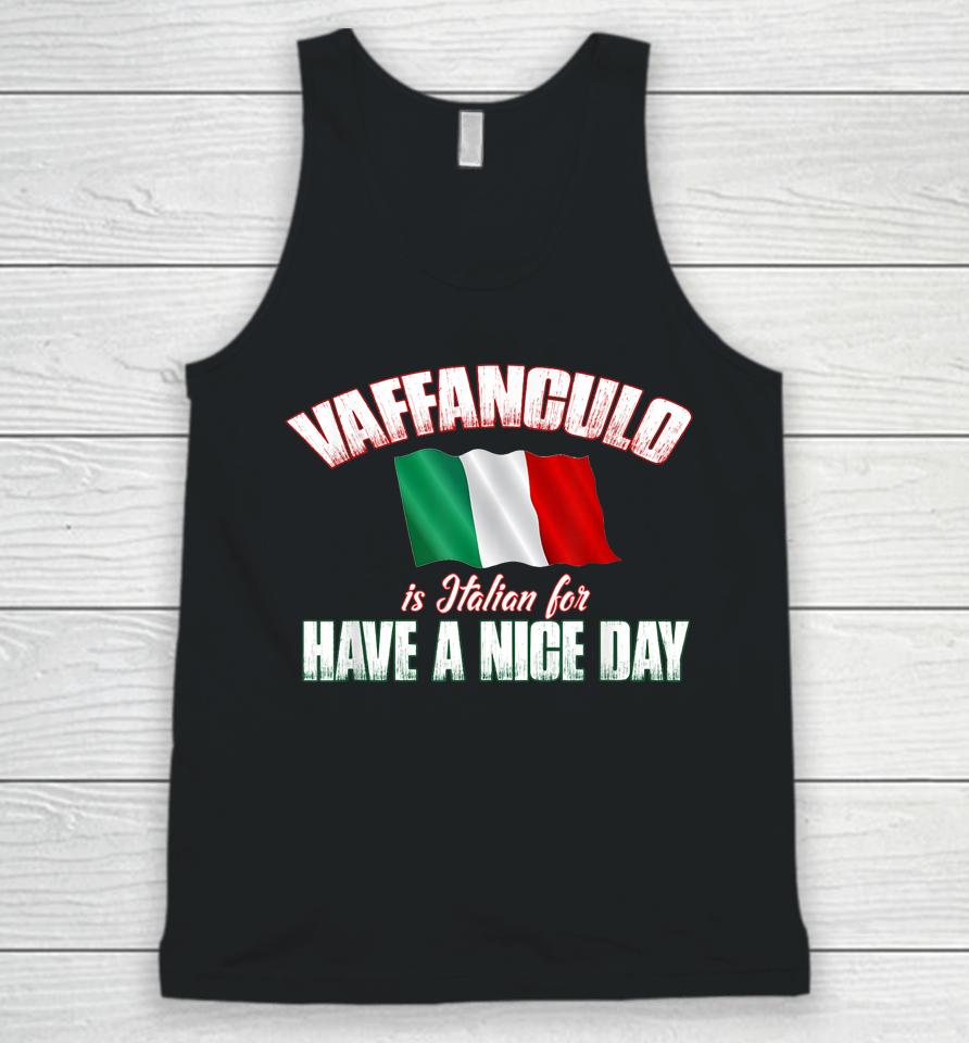 Vaffanculo Is Italian For Have A Nice Day Unisex Tank Top