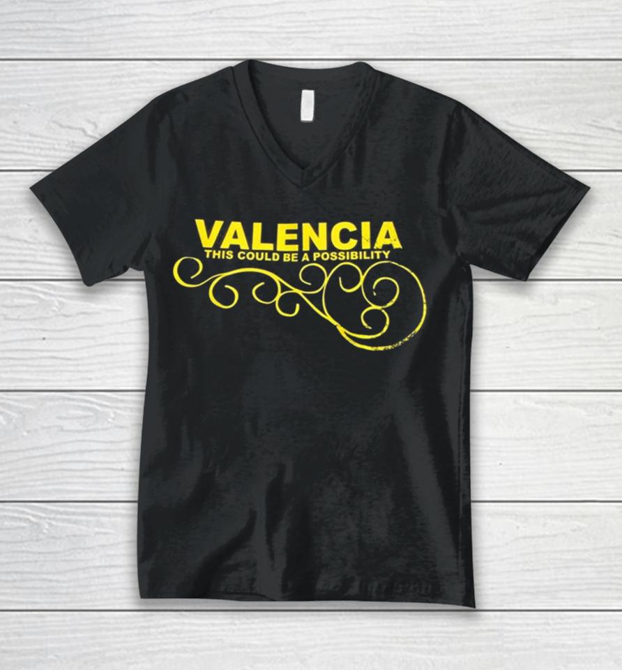 Valencia This Could Be A Possibility Unisex V-Neck T-Shirt