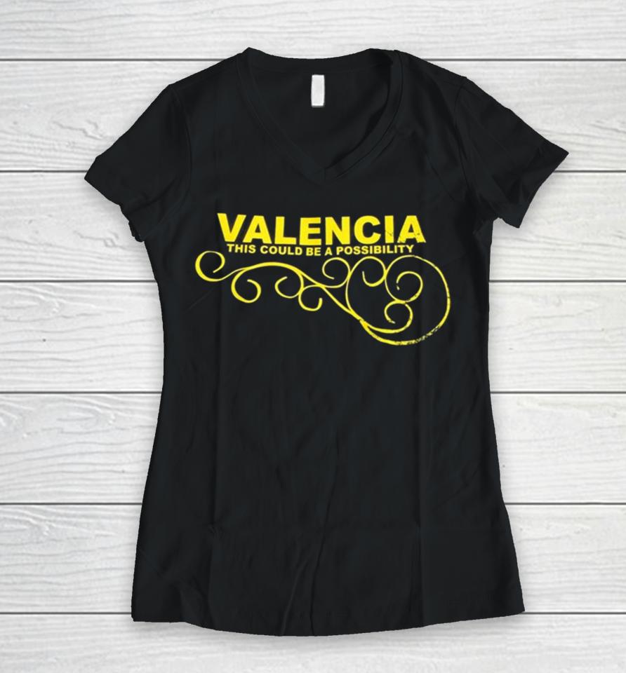 Valencia This Could Be A Possibility Women V-Neck T-Shirt