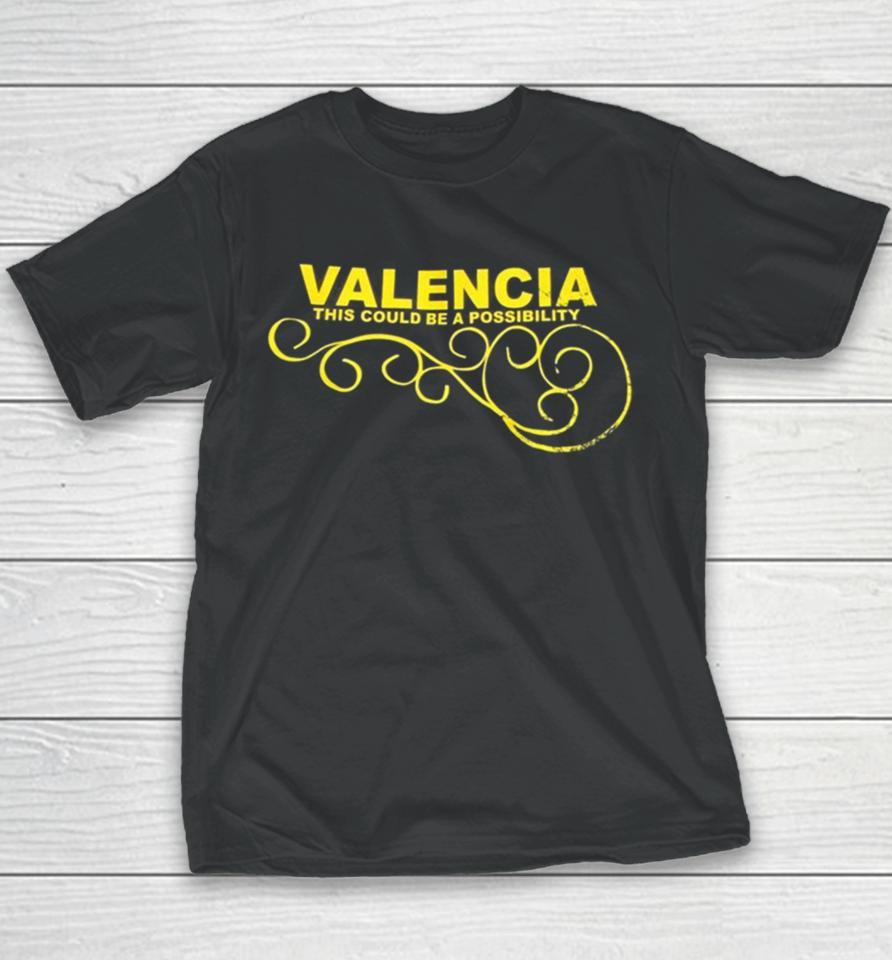 Valencia This Could Be A Possibility Youth T-Shirt