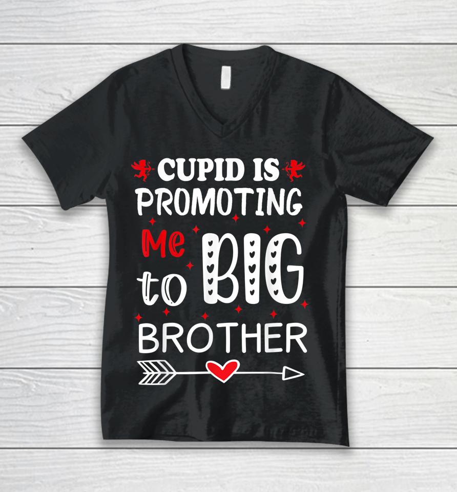 Valentines Day Cupid Is Promoting Me To Big Brother Unisex V-Neck T-Shirt