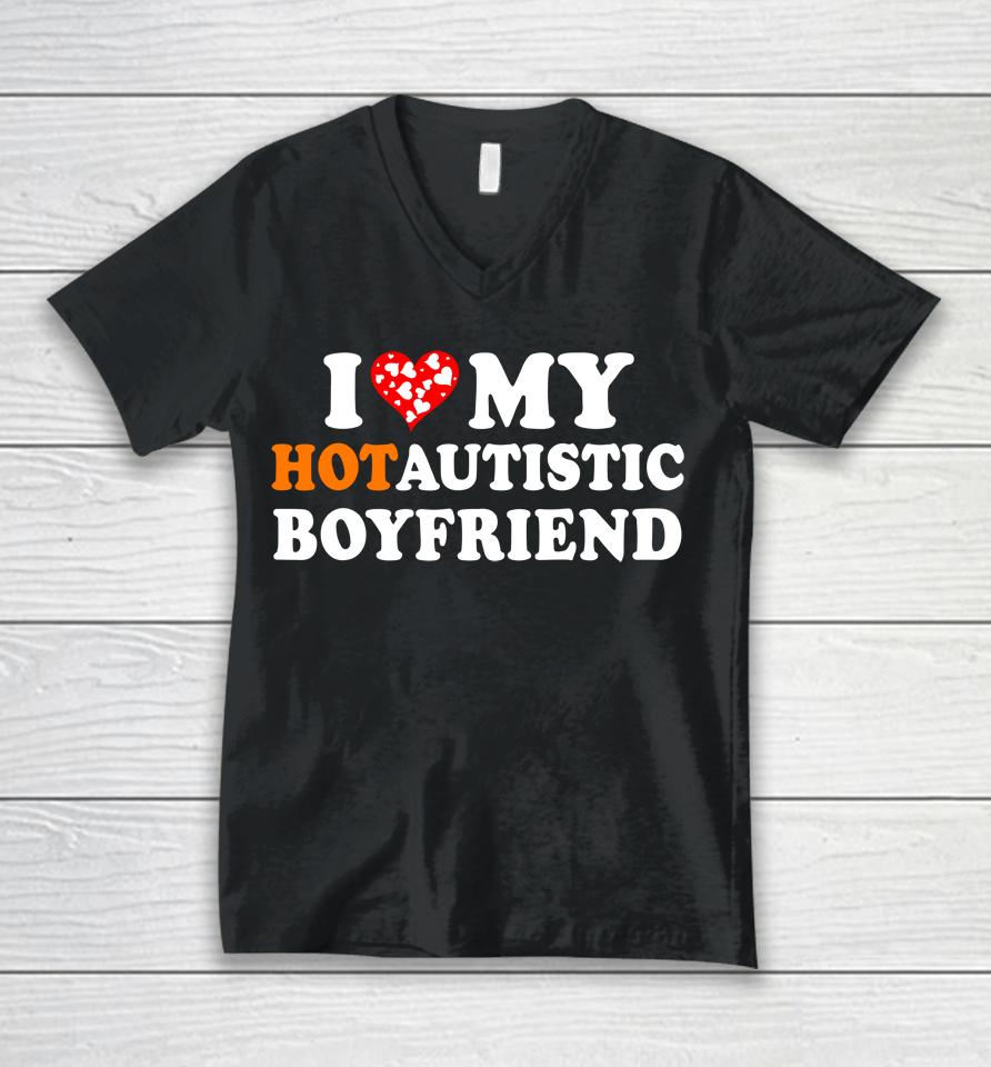 Valentine's Day I Love My Hot Autistic Boyfriend Unisex V-Neck T-Shirt