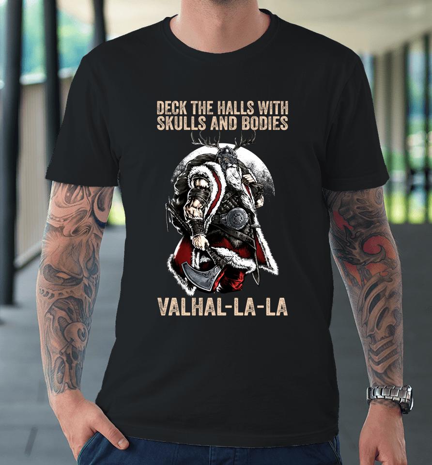Valhalla-La Deck The Halls With Skulls And Bodies Vintage Premium T-Shirt