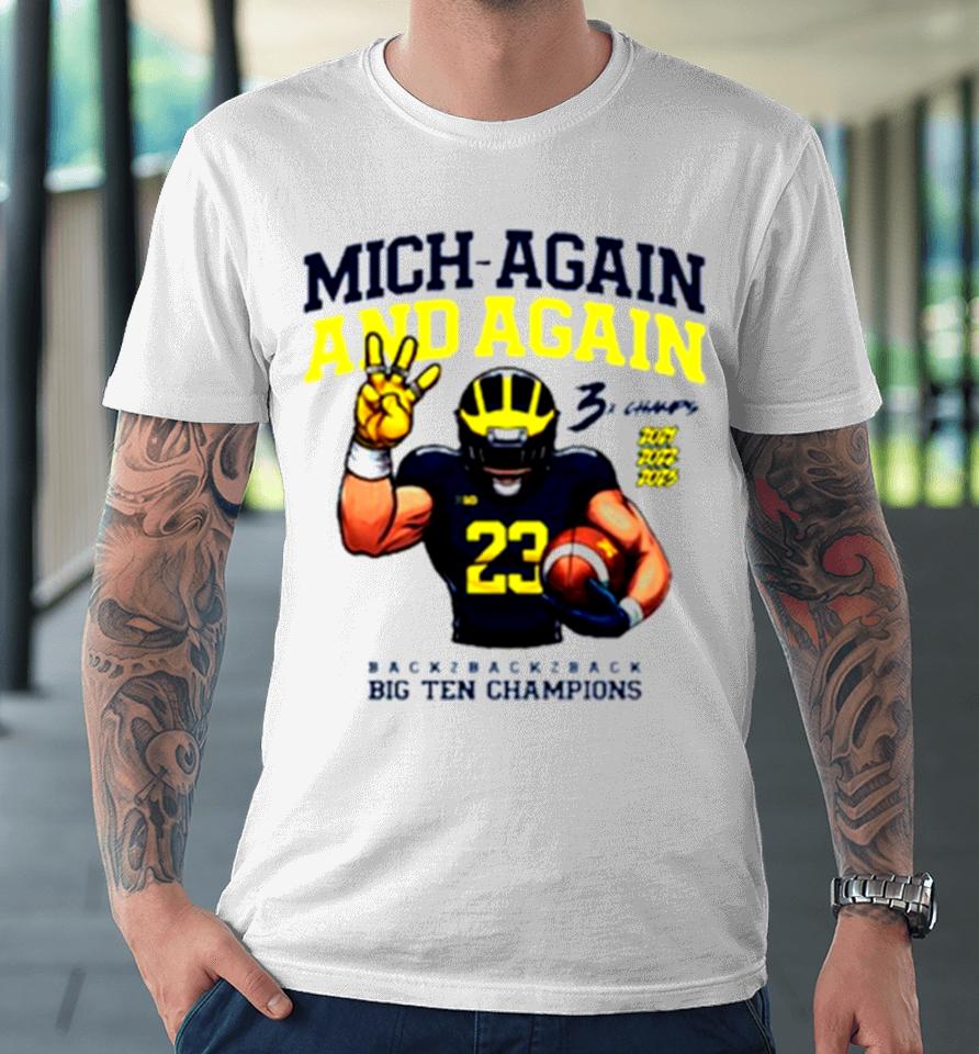 Valiant University Of Michigan Football Mich Again And Again 2023 Big Ten Champions Premium T-Shirt