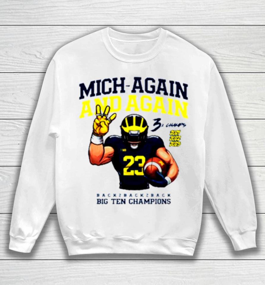 Valiant University Of Michigan Football Mich Again And Again 2023 Big Ten Champions Sweatshirt