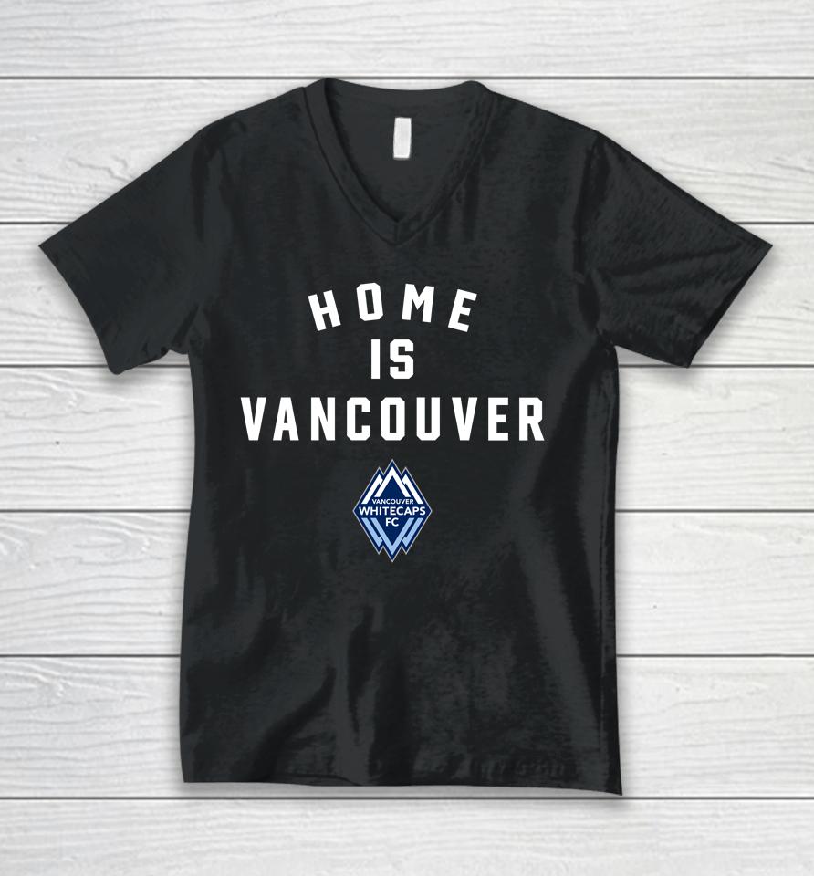 Vancouver Whitecaps Fc Home Is Vancouver Unisex V-Neck T-Shirt