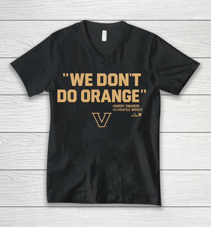 Vanderbilt Athletics We Don't Do Orange Dansby Swanson Co-Sign Kyle Wright Unisex V-Neck T-Shirt