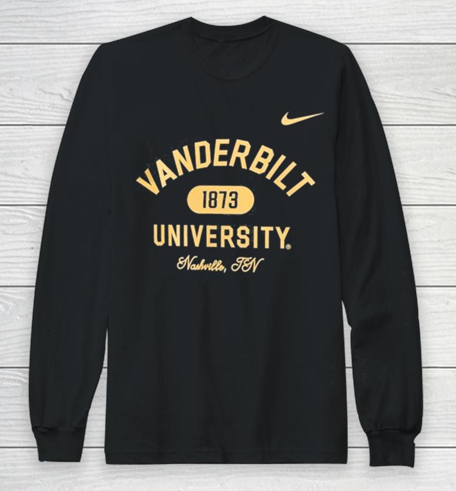 Vanderbilt Commodores Nike University Nashville Tn 1873 Long Sleeve T-Shirt