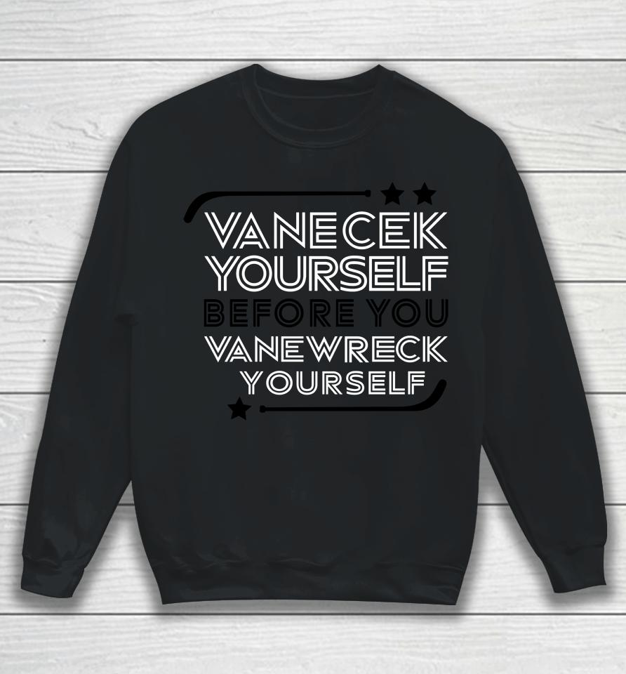 Vanecek Yourself Before You Vanewreck Youself Sweatshirt