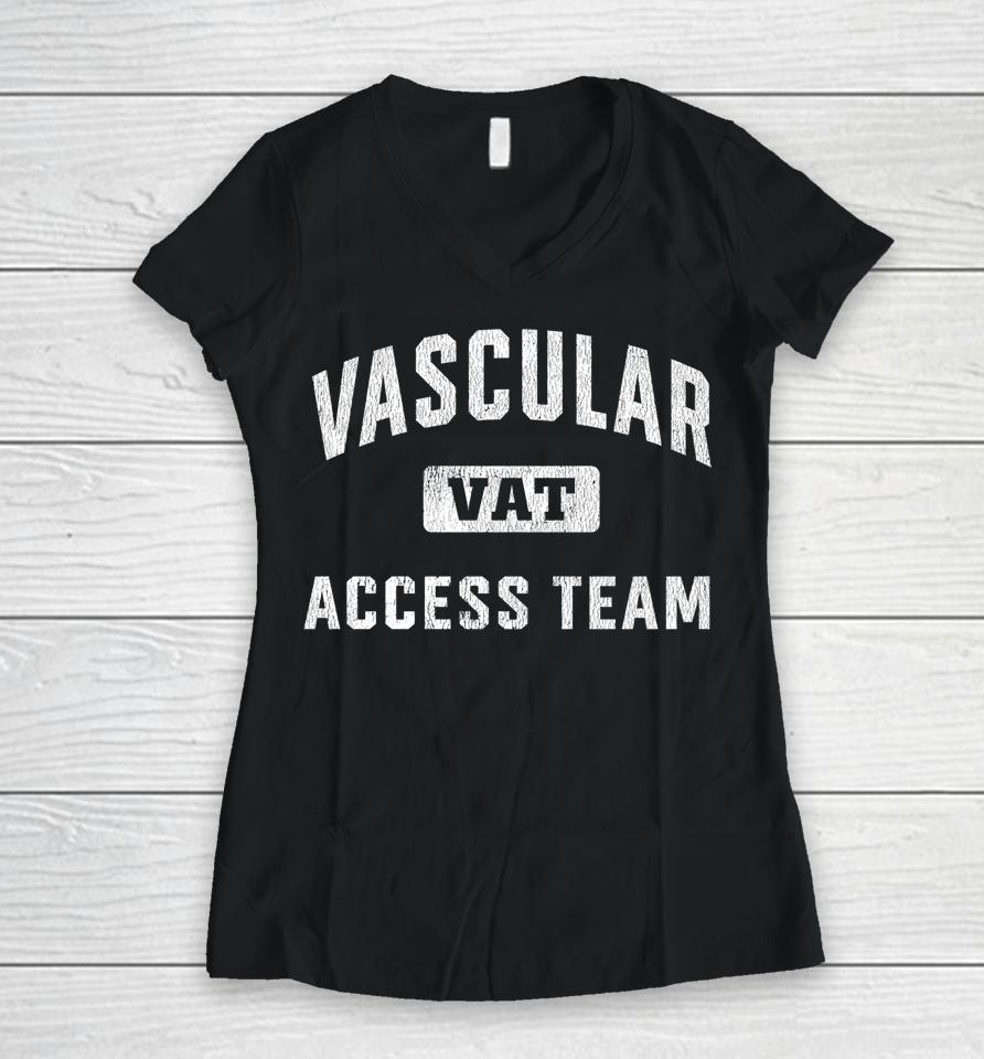 Vascular Access Team Nursing Rn Nurse Appreciation Women V-Neck T-Shirt