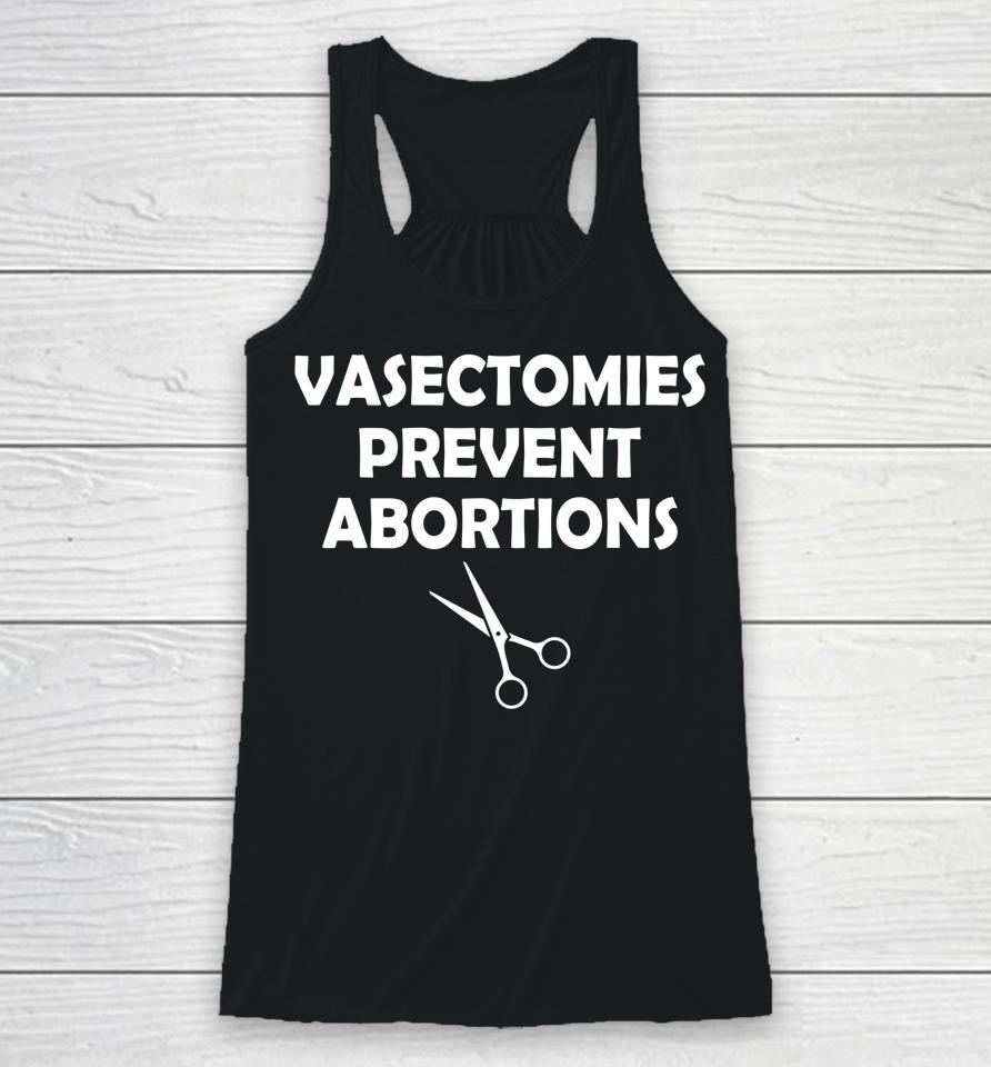 Vasectomies Prevent Abortion Feminist Women Right Pro-Choice Racerback Tank