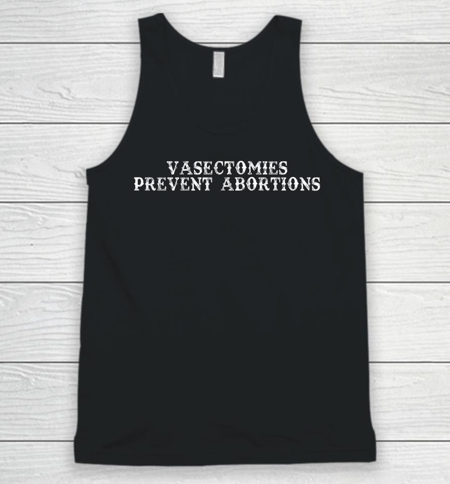 Vasectomies Prevent Abortion Pro Choice Unisex Tank Top