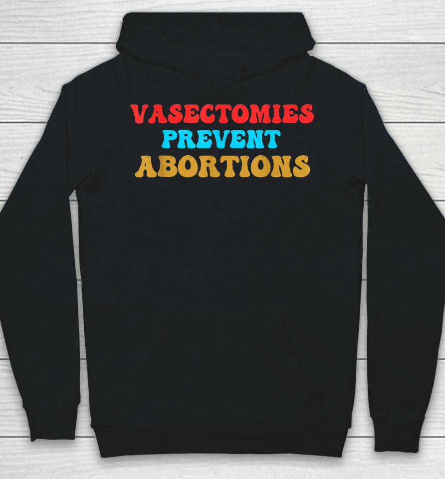 Vasectomies Prevent Abortions Feminist Pro-Choice Hoodie