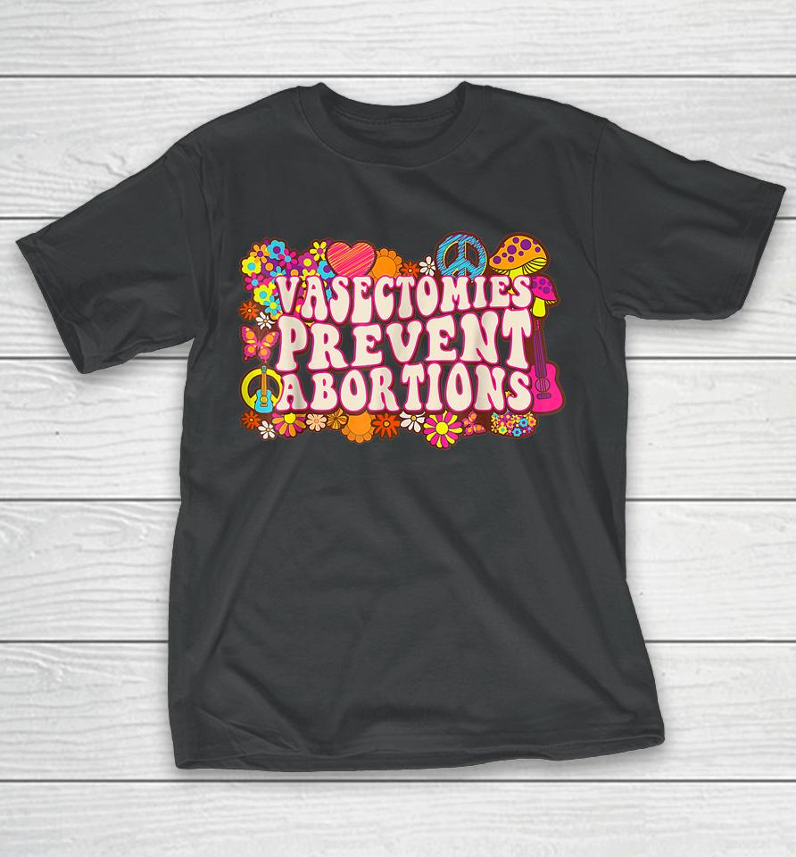 Vasectomies Prevent Abortions Prochoice Feminist Bans Off T-Shirt