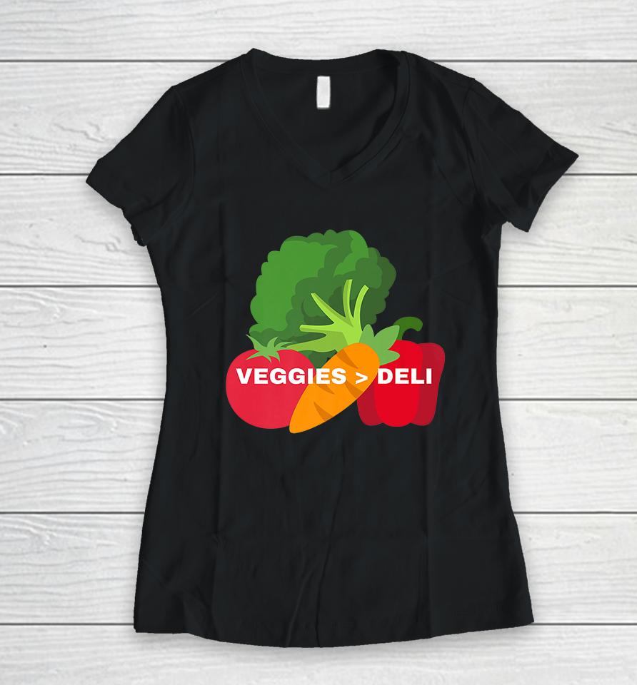 Veggies Are Better Than Deli Women V-Neck T-Shirt
