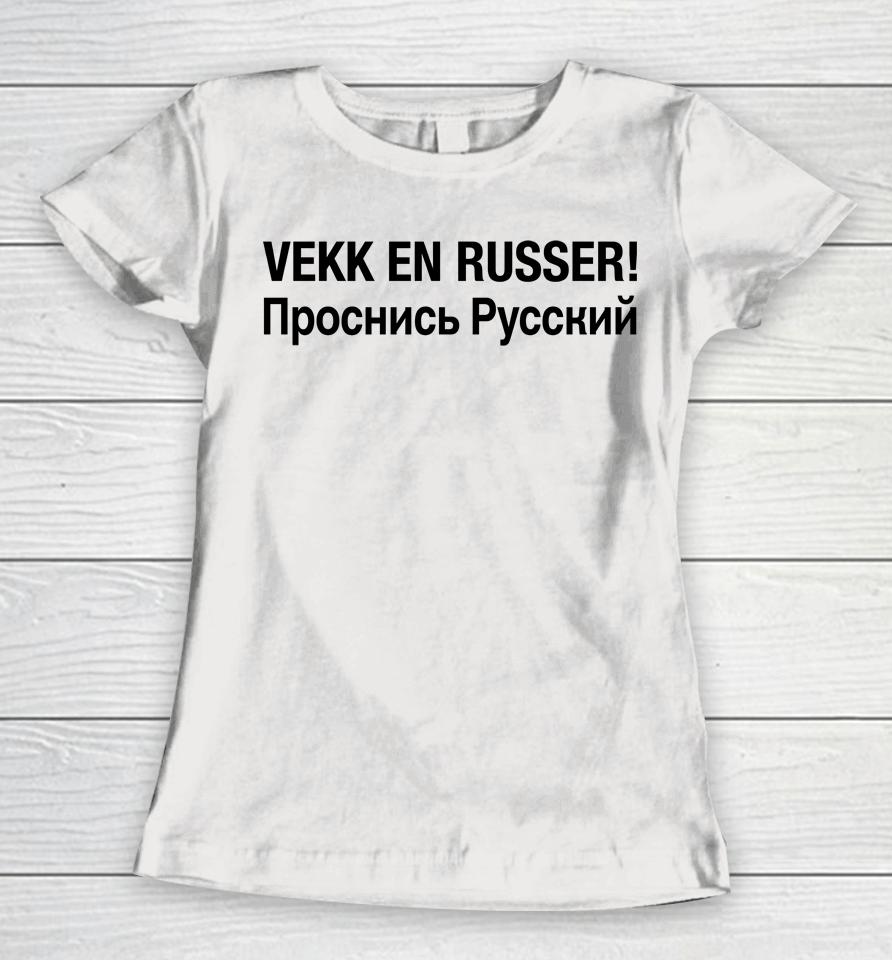 Vekk En Russer Women T-Shirt