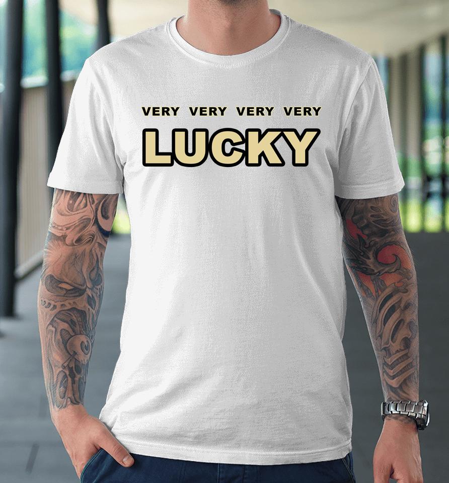 Very Very Very Very Lucky Premium T-Shirt