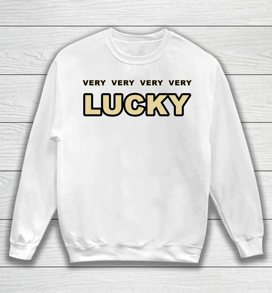 Very Very Very Very Lucky Sweatshirt