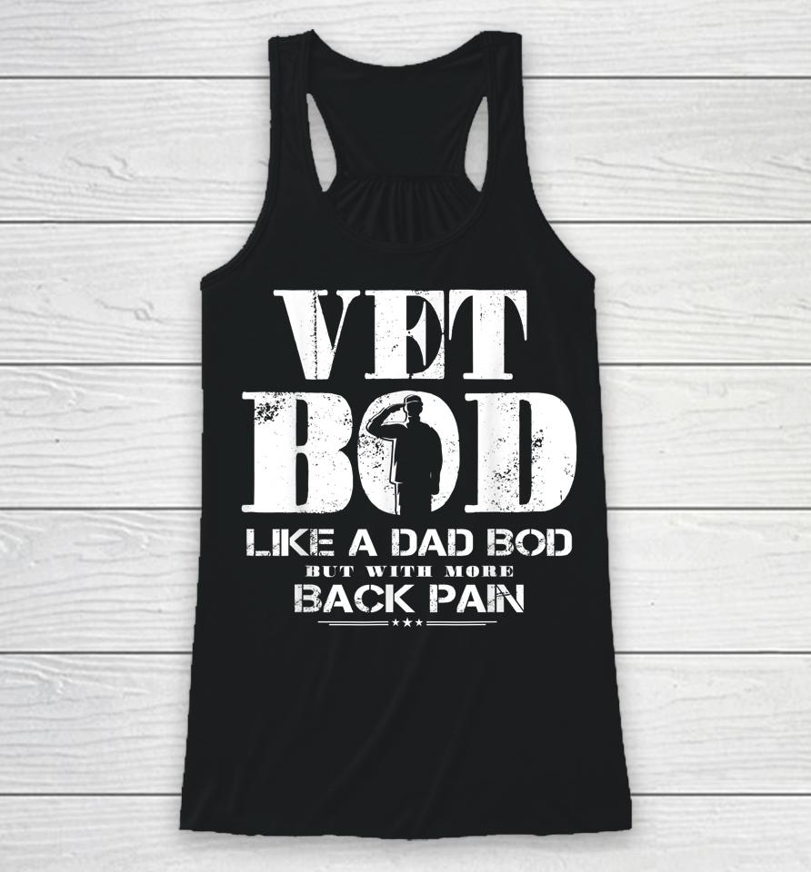 Vet Bod Like A Dad Bod But With More Back Pain Racerback Tank