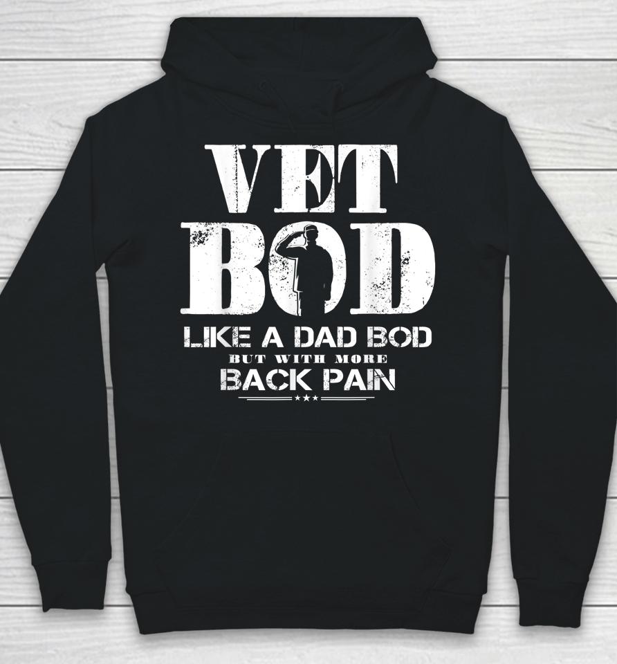 Vet Bod Like A Dad Bod But With More Back Pain Hoodie