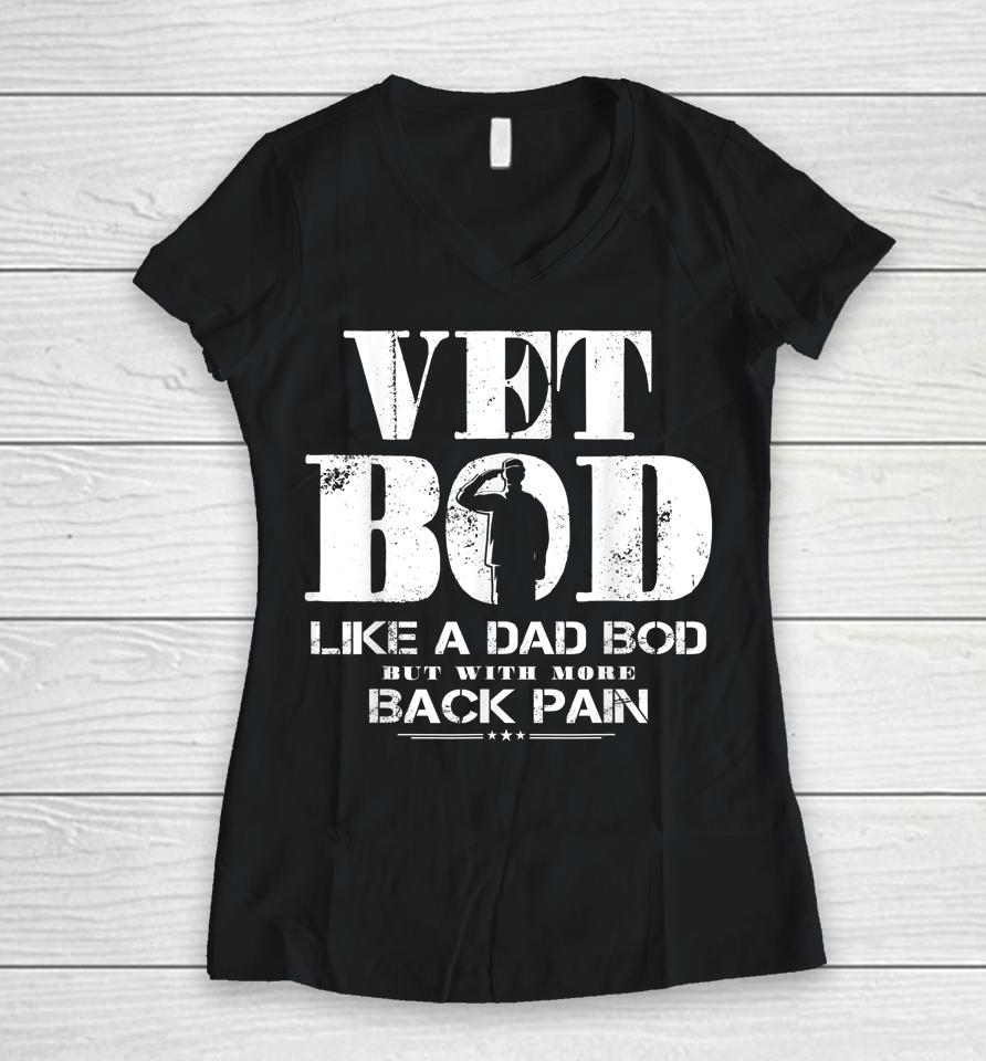 Vet Bod Like A Dad Bod But With More Back Pain Women V-Neck T-Shirt